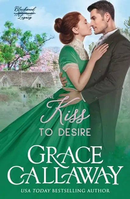 One Kiss to Desire: A Grumpy Sunshine Hot Historical Romance by Grace Callaway