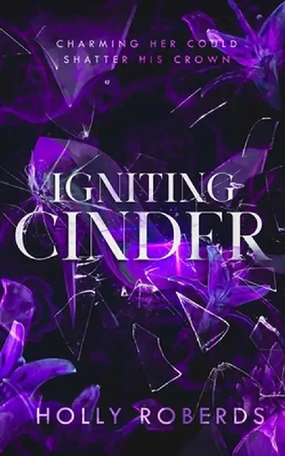Igniting Cinder: A Spicy Cinderella Retelling (The Lost Girls Book 3) by Holly Roberds