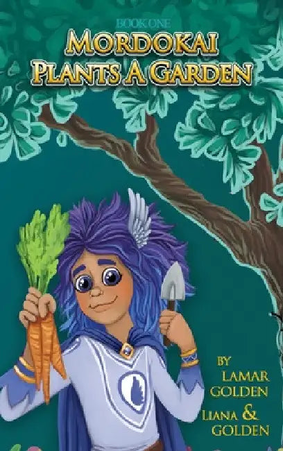 Mordokai Plants a Garden by Lamar Golden