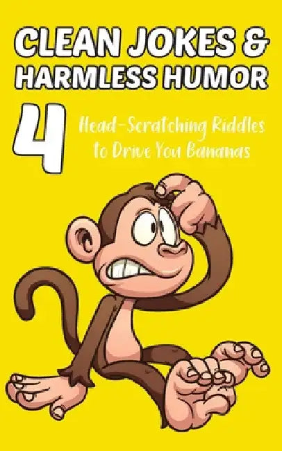 Clean Jokes & Harmless Humor, Vol. 4: Head-Scratching Riddles to Drive You Bananas by Stephen Ratay