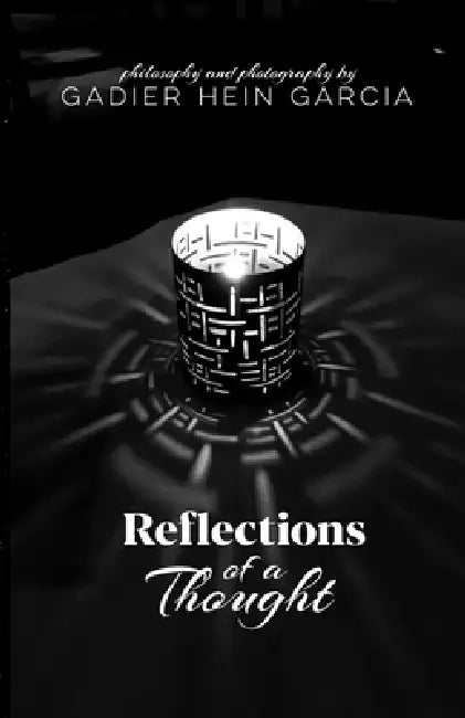 Reflections of a Thought by Gadier Hein Garcia