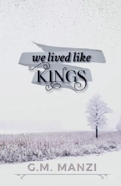 We Lived Like Kings by G. M. Manzi