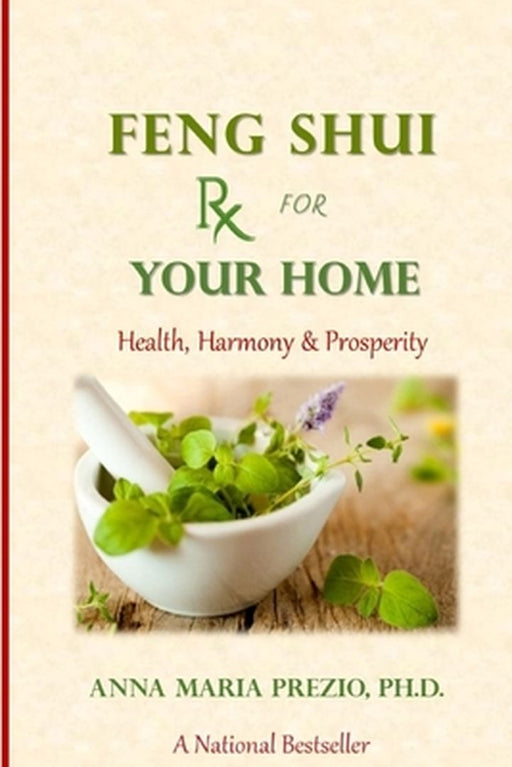 Feng Shui Rx for Your Home by Anna Maria Prezio