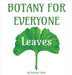Botany for Everyone: Leaves by Bush, Rachael