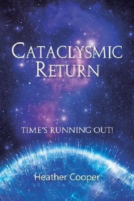 Cataclysmic Return by Heather Cooper