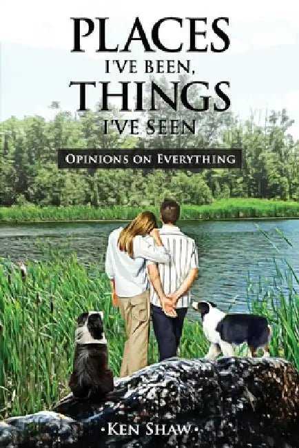 Places I've Been, Things I've Seen by Shaw, Ken