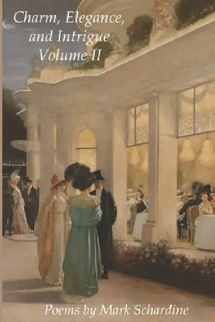 Charm, Elegance, and Intrigue Volume II by Mark Schardine