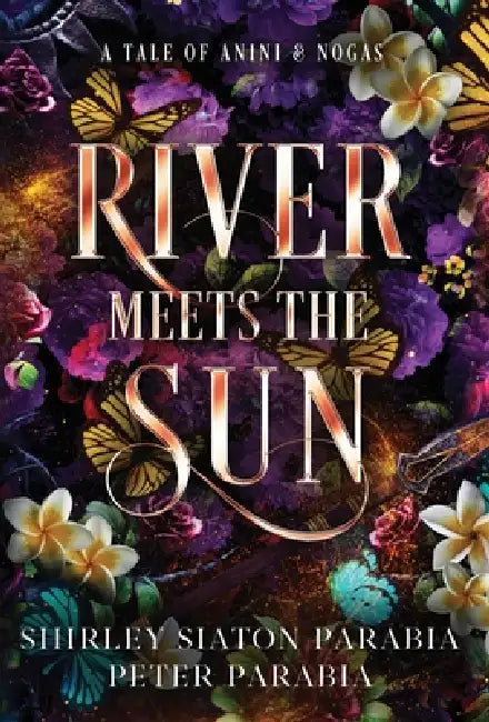 River Meets the Sun (The Special Hardcover Edition) by Shirley Siaton, Peter Parabia, Shirley Parabia