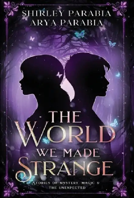 The World We Made Strange (The Special Hardcover Edition) by Shirley Siaton, Arya Parabia, Shirley Parabia