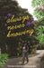 Always Never Knowing by Georgiana Quintanilla Tyquiengco