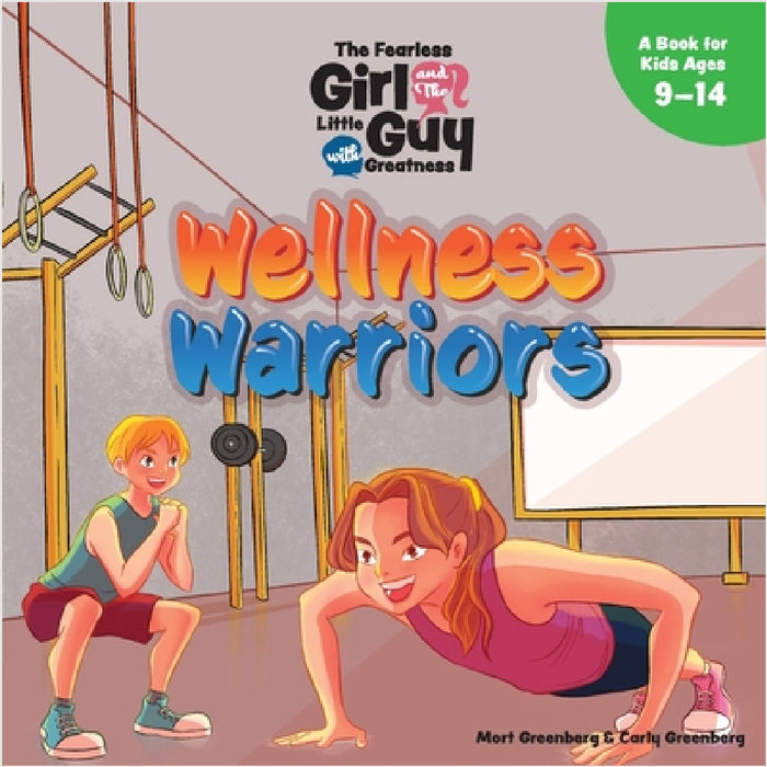The Fearless Girl and the Little Guy with Greatness - Wellness Warriors by Mort Greenberg, Carly Greenberg