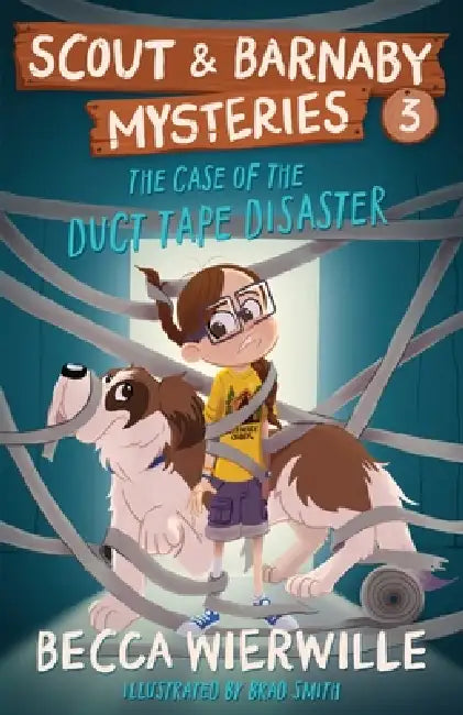 The Case of the Duct Tape Disaster by Becca Wierwille, Brad Smith