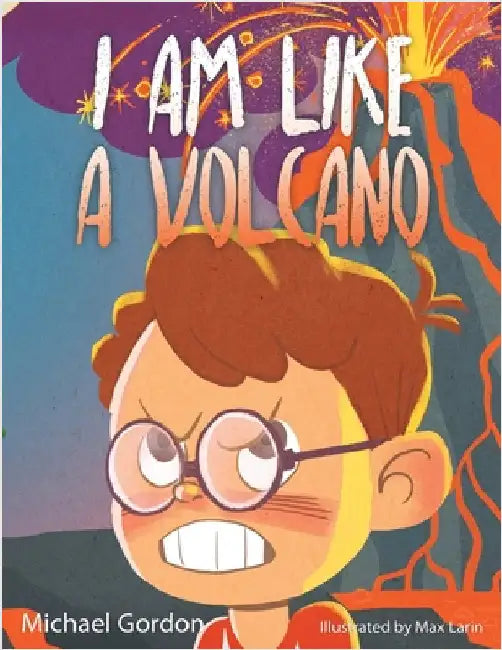 I Am Like a Volcano: 978-1-961069-26-8 by Gordon, Michael