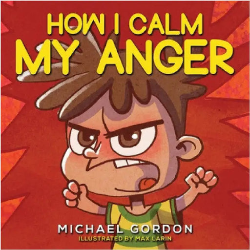 How I Calm My Anger by Gordon, Michael