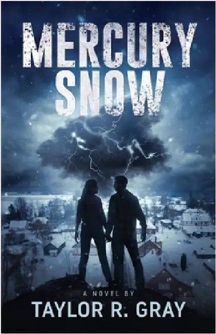 Mercury Snow by Gray, Taylor R.