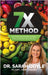 7X Method: The Truth About Food & Your Body That's Never Been Told Until Now by Sarah Doyle