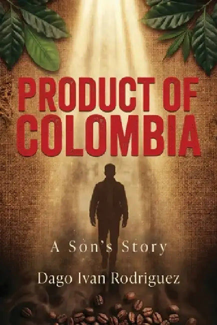 Product of Colombia: A Son's Story by Ivan Rodriguez