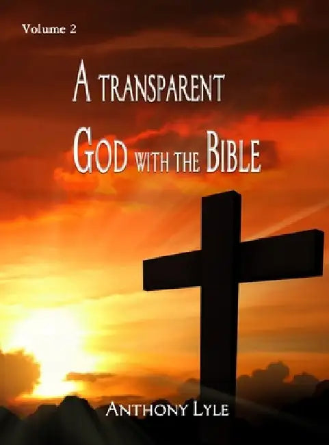 A Transparent God through the Bible: Volume 2 by Anthony Lyle