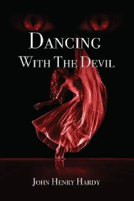 Dancing With The Devil by John Henry Hardy