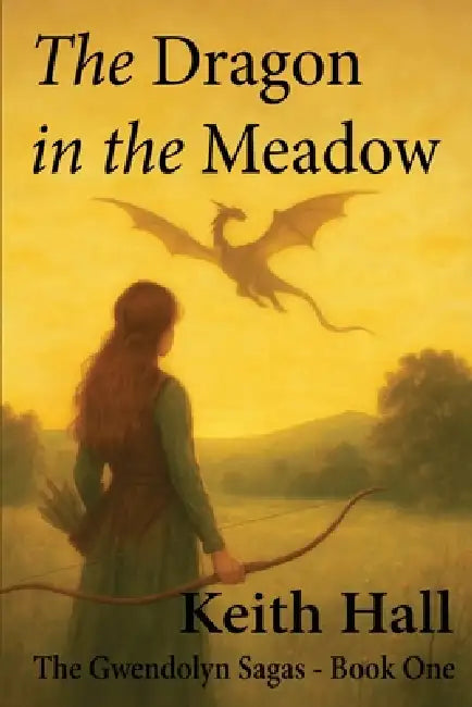 The Dragon in the Meadow by Keith Hall