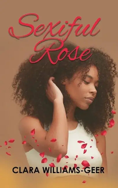 Enter: Sexiful Rose by Clara Williams-Geer