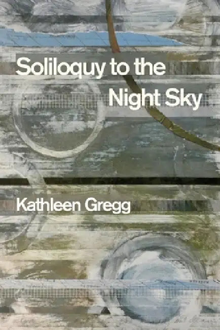 Soliloquy to the Night Sky by Kathleen Gregg