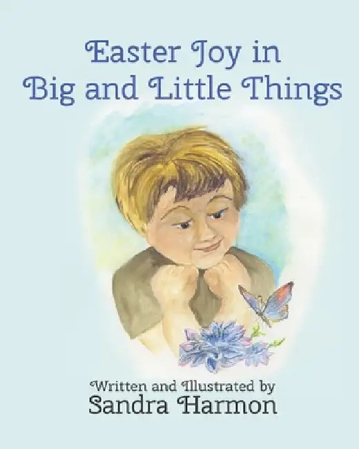 Easter Joy in Big and Little Things by Sandra Harmon