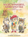 The Wacky, Wonderful, Weird Wolf Tale: Featuring: THE WOLVES: WHERE, WEAR, & WARE by Sandra Harmon, Sandra Harmon