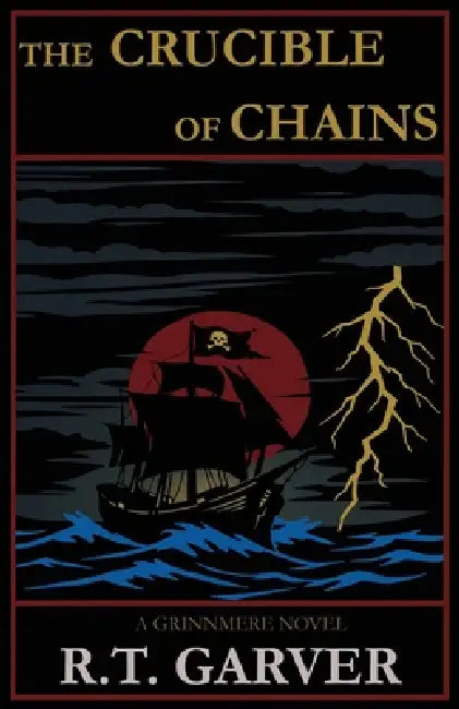 The Crucible of Chains by R. T. Garver