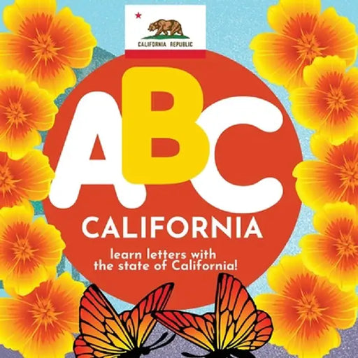 ABC California - Learn the Alphabet with California by P. G. Hibbert