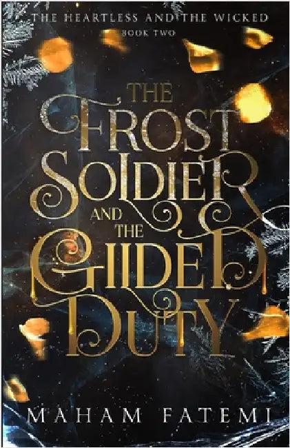 The Frost Soldier and the Gilded Duty by Fatemi, Maham