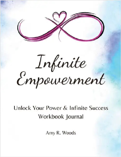 Infinite Empowerment by Woods, Amy R.