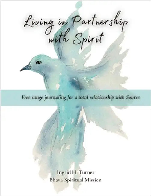 Living in Partnership with Spirit by Turner, Ingrid H.
