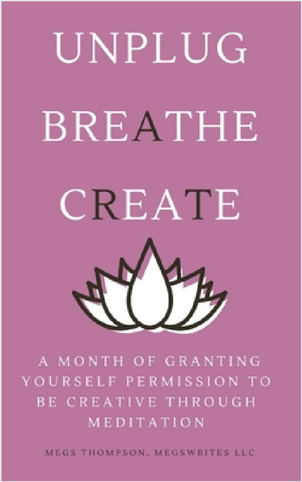 A Month of Granting Yourself Permission to be Creative Through Meditation by Megs Thompson