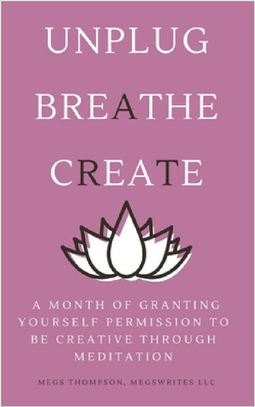 A Month of Granting Yourself Permission to be Creative Through Meditation by Megs Thompson