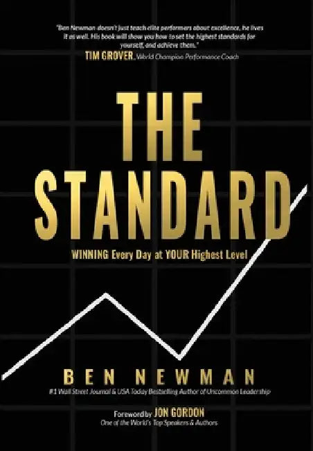 The Standard: WINNING Every Day at YOUR Highest Level by Ben Newman