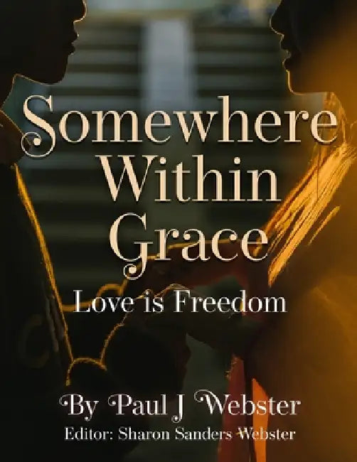 Somewhere Within Grace by Paul J. Webster