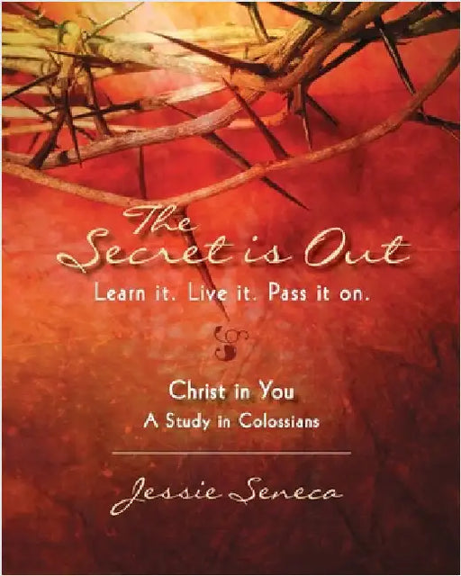 The Secret is Out: Learn it. Live it. Pass it on. by Seneca, Jessie