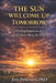 The Sun Will Come Up Tomorrow: Finding Happiness at Life's Stops Along the Way by Jim Petersen