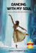 Dancing with My Soul: A Collection of Poems, Thoughts and Photographs by Sarah Catherine Smith