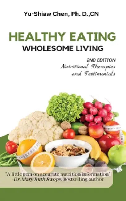 Healthy Eating Wholesome Living by Ph. D. Cn Chen