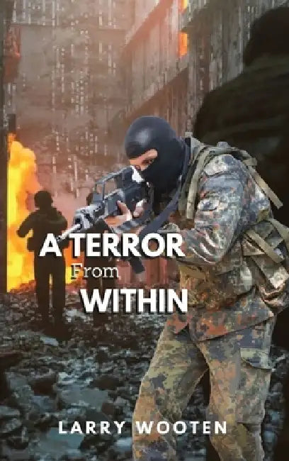 A Terror from Within by Larry Wooten