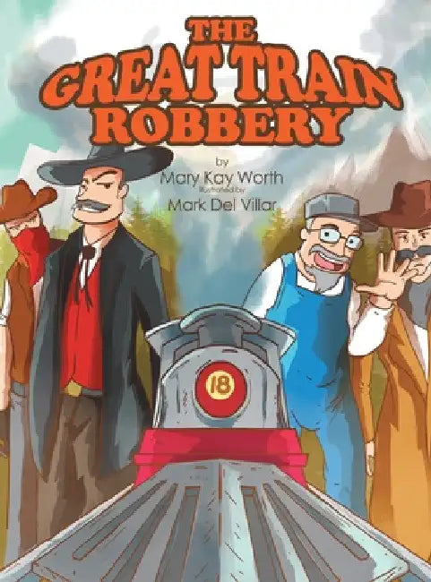 The Great Train Robbery by Mary Kay Worth