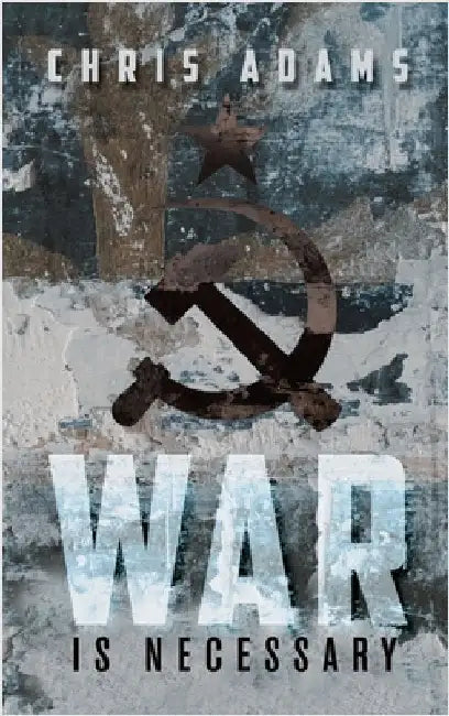 War is Necessary by Adams, Chris