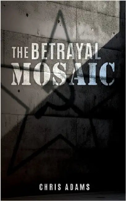 The Betrayal Mosaic by Adams, Chris