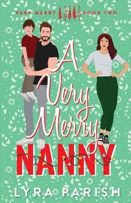 A Very Merry Nanny: A small town holiday romance by Lyra Parish