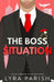 The Boss Situation: a billionaire enemies to lovers workplace romcom by Lyra Parish