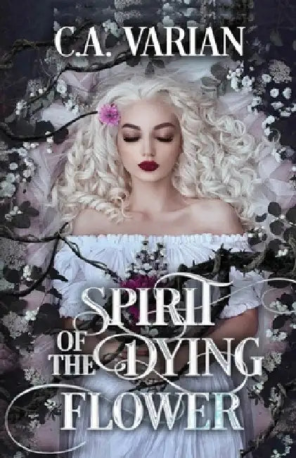 Spirit of the Dying Flower by Varian, C. A.