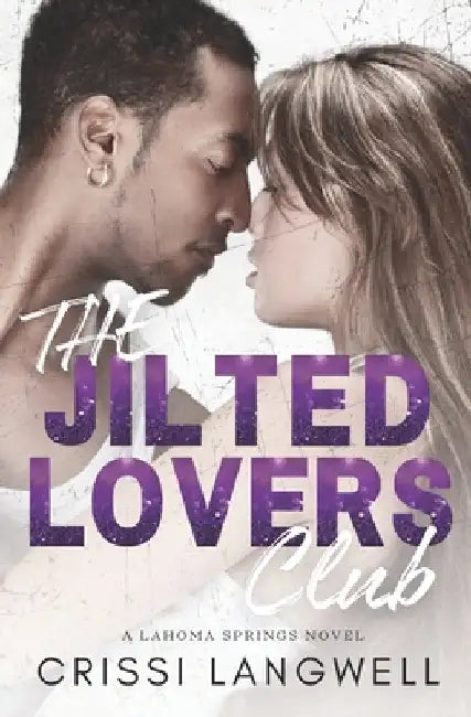 The Jilted Lovers Club: An Opposites Attract, Small Town Romance by Langwell, Crissi