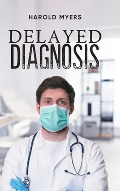 Delayed Diagnosis by Harold Myers
